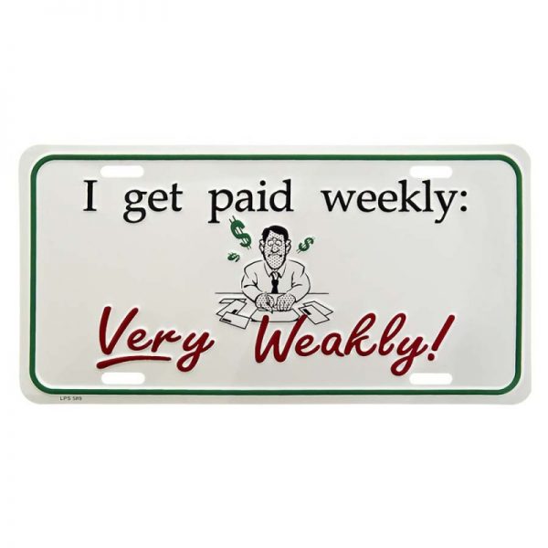 415141 459 Nummerplaat I get paid weekly 3186 Aluminium plaat met tekst/afbeelding.
